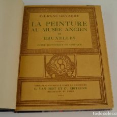 Libros antiguos: LA PEINTURE AU MUSÉE ANCIEN DE BRUXELLES, 1923, FIERENS-GEVAERT, VAN OEST EDITEURS, BRUXELLES, PARIS. Lote 362707535
