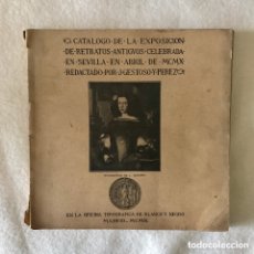 Libros antiguos: CATÁLOGO EXPOSICIÓN DE RETRATOS ANTIGUOS - SEVILLA - ABRIL - 1910 - JOSÉ GESTOSO / PINTURA. Lote 402942909