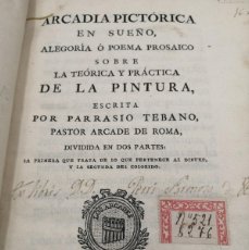 Libros antiguos: ARCADIA PICTORICA EN SUEÑO PARRASIO TEBANO 1789 IMPRENTA DE SANCHA RARO