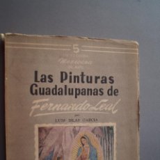 Libros antiguos: LAS PINTURAS GUADALUPANAS DE FERNANDO LEAL. LUIS ISLAS GARCIA