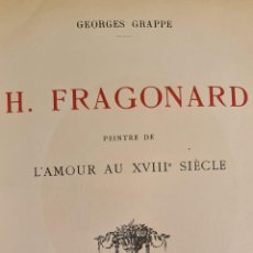Libros antiguos: H. FRAGONARD PEINTRE DE L'AMOUR. GEORGES GRAPPE. L'EDITION D'ART. 1913.