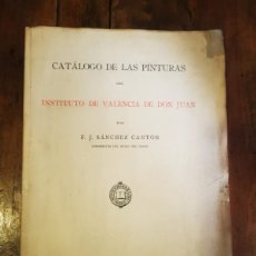 Libros antiguos: SÁNCHEZ CANTÓN, F.J. CATÁLOGO DE LAS PINTURAS DEL INSTITUTO DE VALENCIA DE DON JUAN