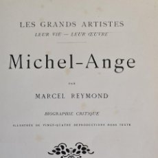 Libros antiguos: LES GRANDS ARTISTES. MICHEL-ANGE. MARCEL REYMOND. HENRI LAURENS EDITEUR. 1920.