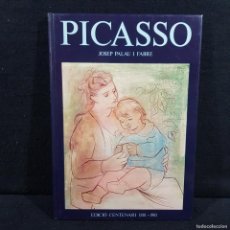Libros antiguos: PICASSO - JOSEP PALAU I FABRE - EDICIÓ CENTENARI 1881-1981 - PABLO PICASSO RUIZ / 746