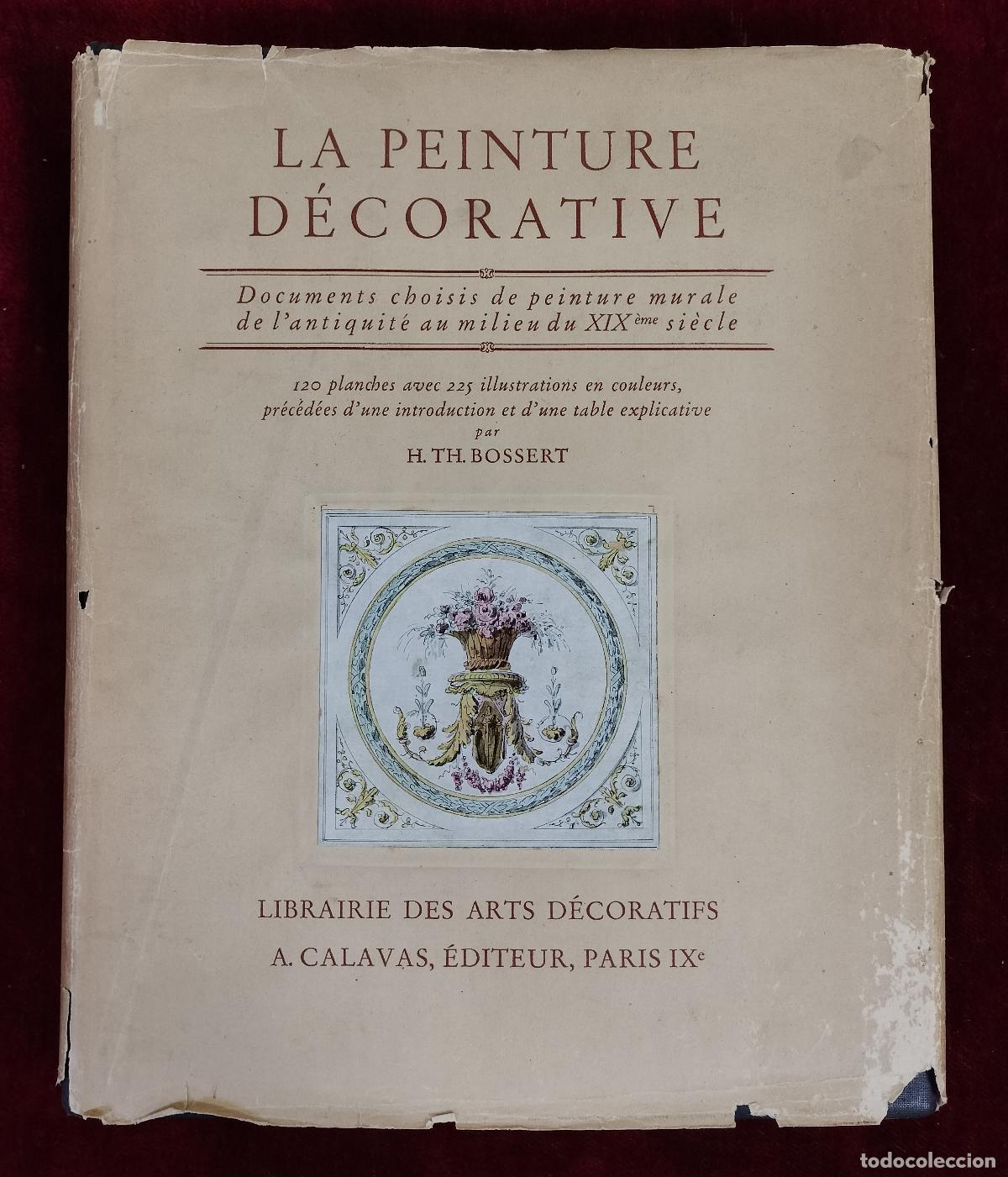 Libros antiguos: LA PEINTURE D&Eacute;CORATIVE. H. TH. BOSSERT. &Eacute;DITEUR A. CALAVAS. PARIS, 1928.