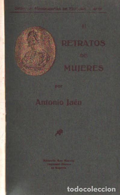 Libros antiguos: SERIE DE MONOGRAF&Iacute;AS DE HISTORIA Y ARTE II: RETRATOS DE MUJERES. JA&Eacute;N, ANTONIO. A-ART-5075