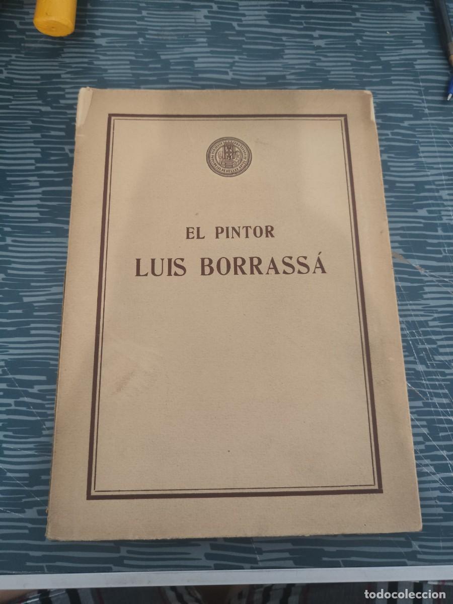 Libros antiguos: EL PINTOR LUIS BORRASSA, JOS&Eacute; GUDIOL,PBRO.1925,VER FOTOS Y SUMARIO.