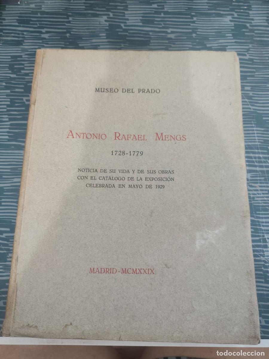 Libros antiguos: ANTONIO RAFAEL MENGS 1728-1779, MUSEO DEL PRADO,MADRID,1929,VER FOTOS.