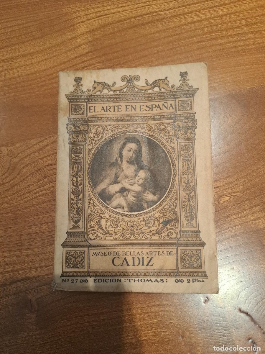 Livros antigos: EL ARTE EN ESPA&Ntilde;A. Museo de Bellas Artes de C&aacute;diz.Edici&oacute;n J Thomas para Patronato Nacional de Tur