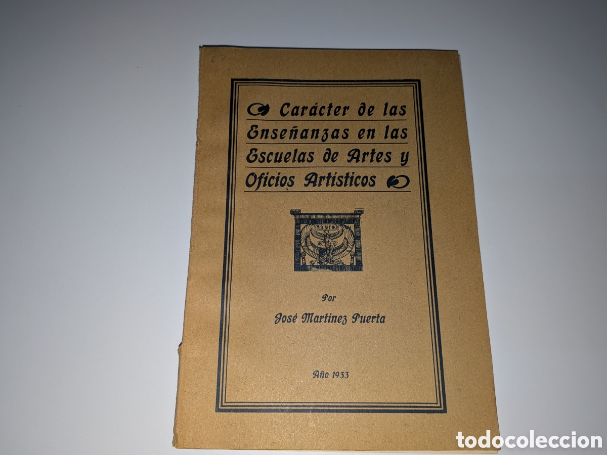 Libros antiguos: Libro Antiguo 1933 - Car&aacute;cter de las Ense&ntilde;anzas en las Escuelas de Artes y Oficios Art&iacute;sticos - Jos&eacute;