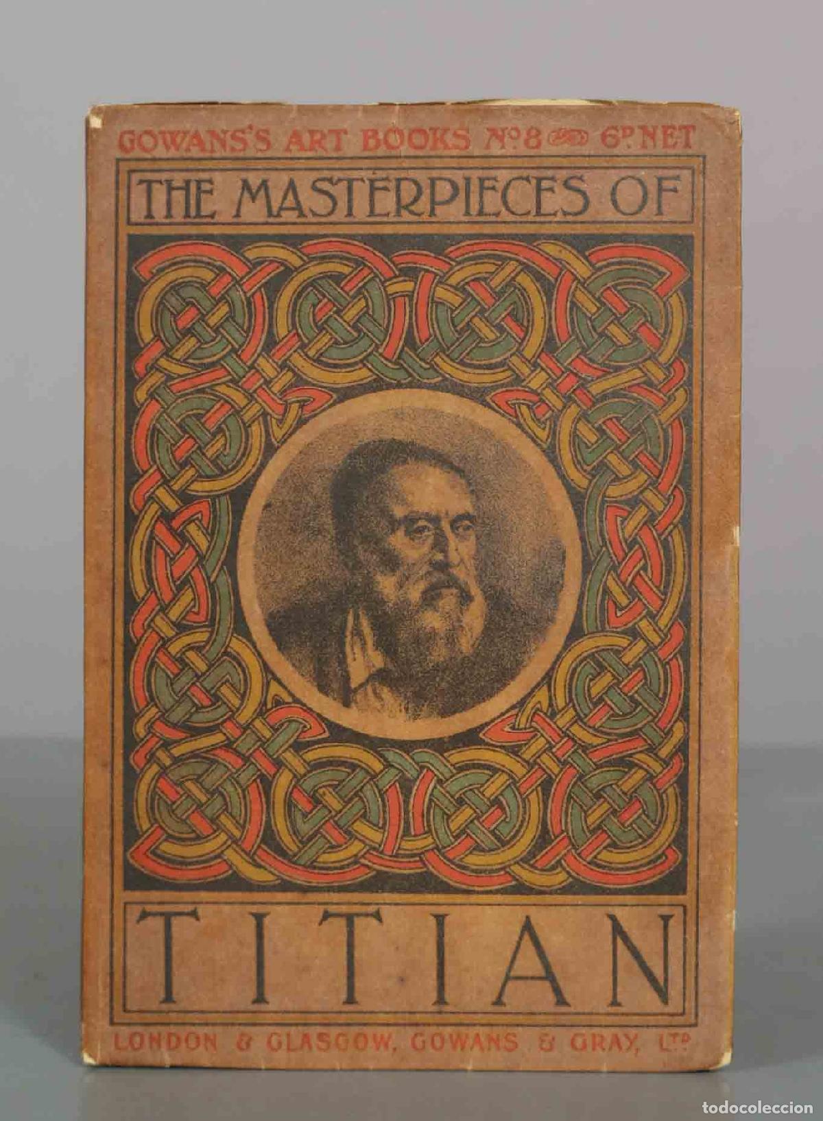 Libros antiguos: The Masterpieces of Titian - Gowans&acute;s Art Books - Gowans and Gray