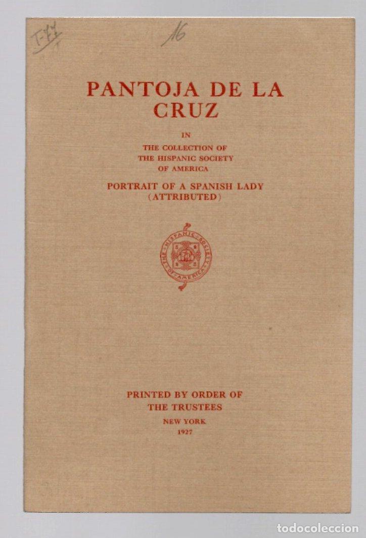 Libros antiguos: PANTOJA DE LA CRUZ IN THE COLLECTION OF THE HISPANIC SOCIETY OF AMERICA. PORTRAIT OF A SPANISH LADY