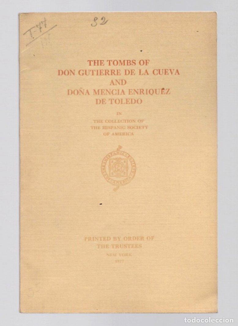 Libros antiguos: THE TOMBS OF DON GUTIERRE DE LA CUEVA AND DO&Ntilde;A MENCIA ENRIQUEZ DE TOLEDO, 1927