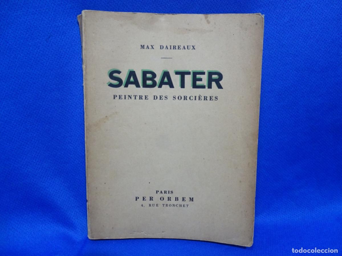 Libros antiguos: SABATER PEINTRE DES SORCIERES. MAX AIREAUX. PARIS PER ORBEM. DEDICADO CARMEN SABATER.