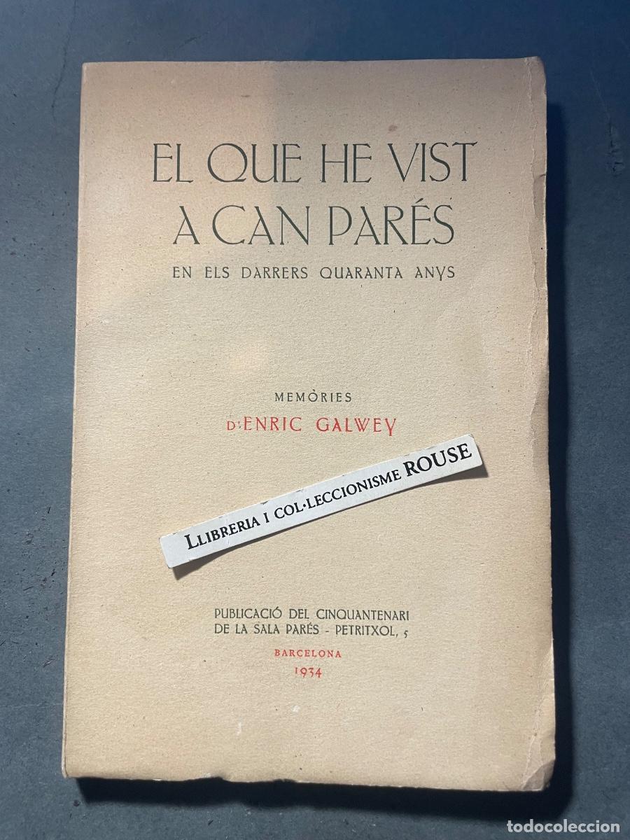 Libros antiguos: ENRIC GALWEY - EL QUE HE VIST A CAN PAR&Eacute;S EN ELS DARRERS QUARANTA ANYS - MEM&Oacute;RIES D' ENRIC GALWEY