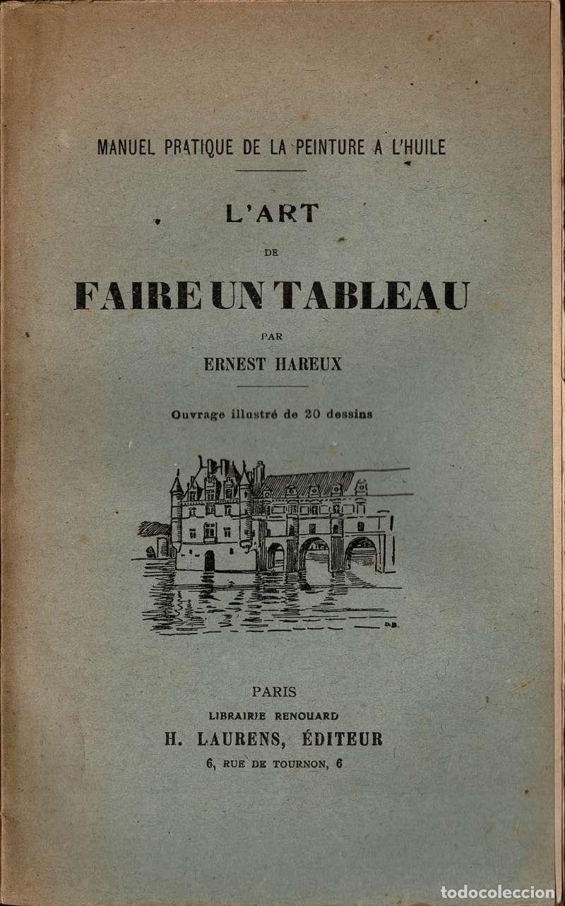 Libros antiguos: L'Art de Faire un Tableau. Manuel pratique de la peinture a l'huile - Ernest Hareux