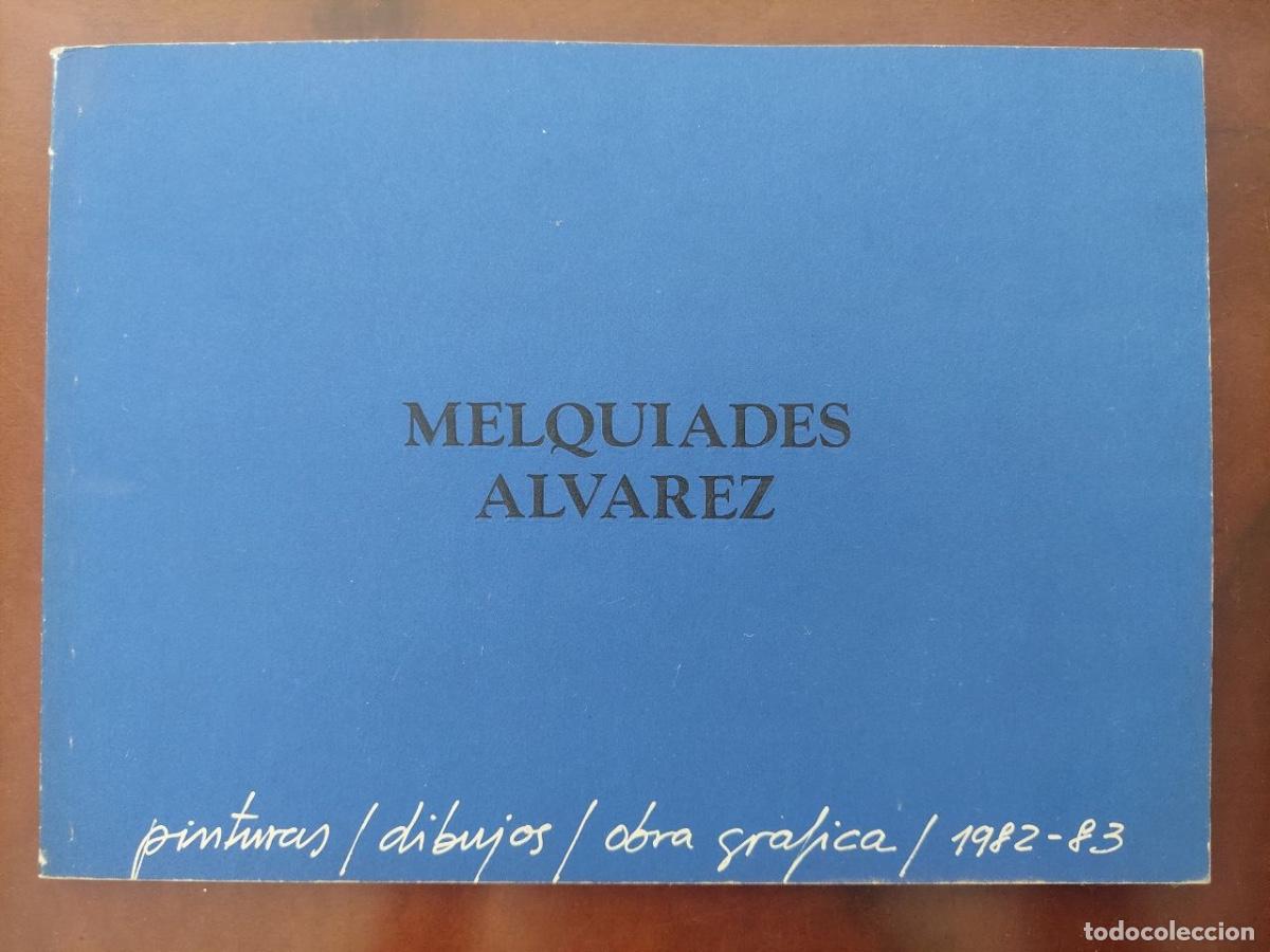 Libros antiguos: Melqu&iacute;ades &Aacute;lvarez - Pinturas, dibujos, obra gr&aacute;fica 1982-83