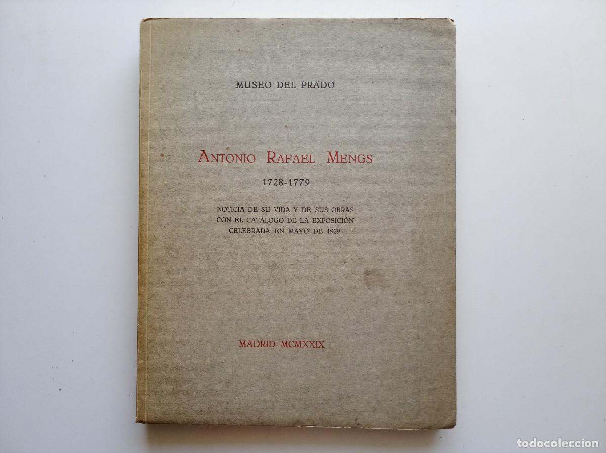 Libros antiguos: MUSEO DEL PRADO. ANTONIO RAFAEL MENGS 1728-1779. NOTICIA DE SU VIDA Y OBRAS. 1929. FOLIO. ILUSTRADO.