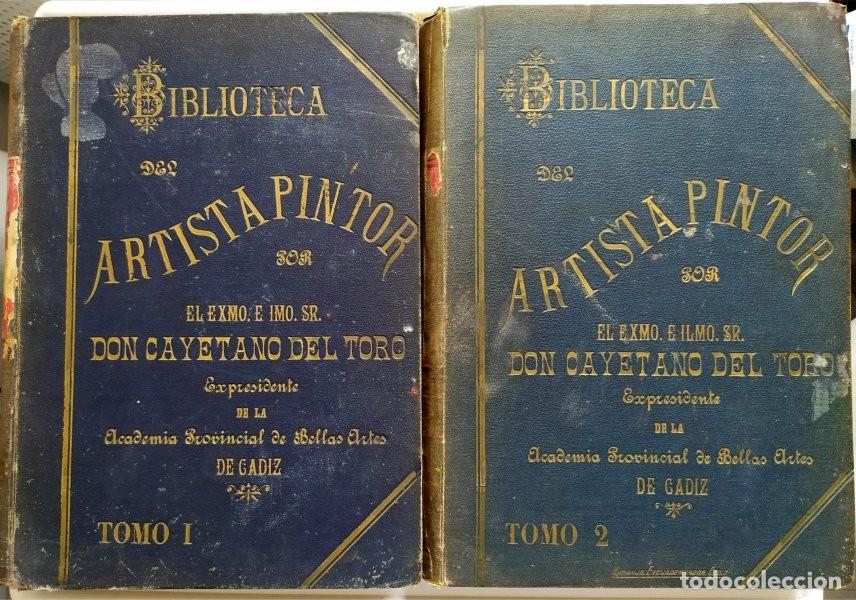 Livros antigos: Biblioteca del artista pintor. Cayetano del Toro. Tomo 1 y 2. Academia BB.AA. C&aacute;diz. C&aacute;diz, 1901.