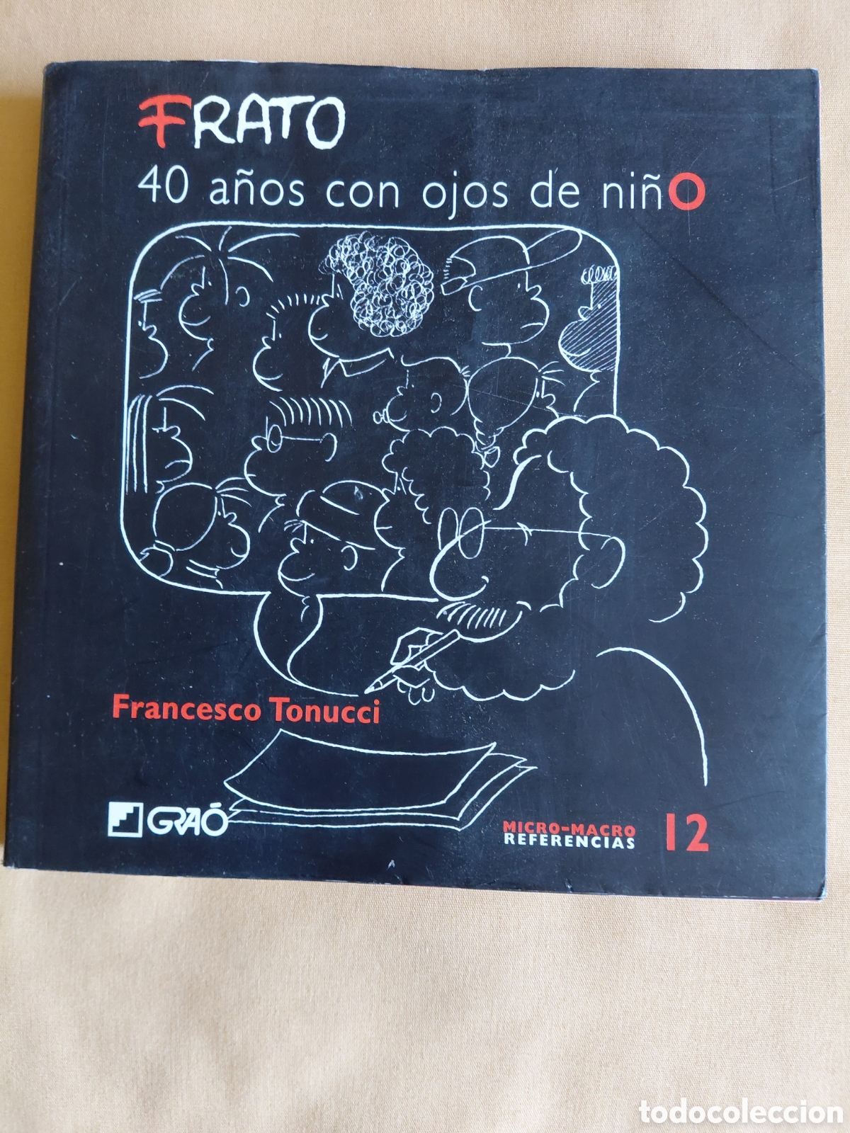 Libros antiguos: (Dedicado) Frato. 40 a&ntilde;os con ojos de ni&ntilde;o. Francesco Tonucci. 2007. In 4&ordm; Mayor prolongado rustica