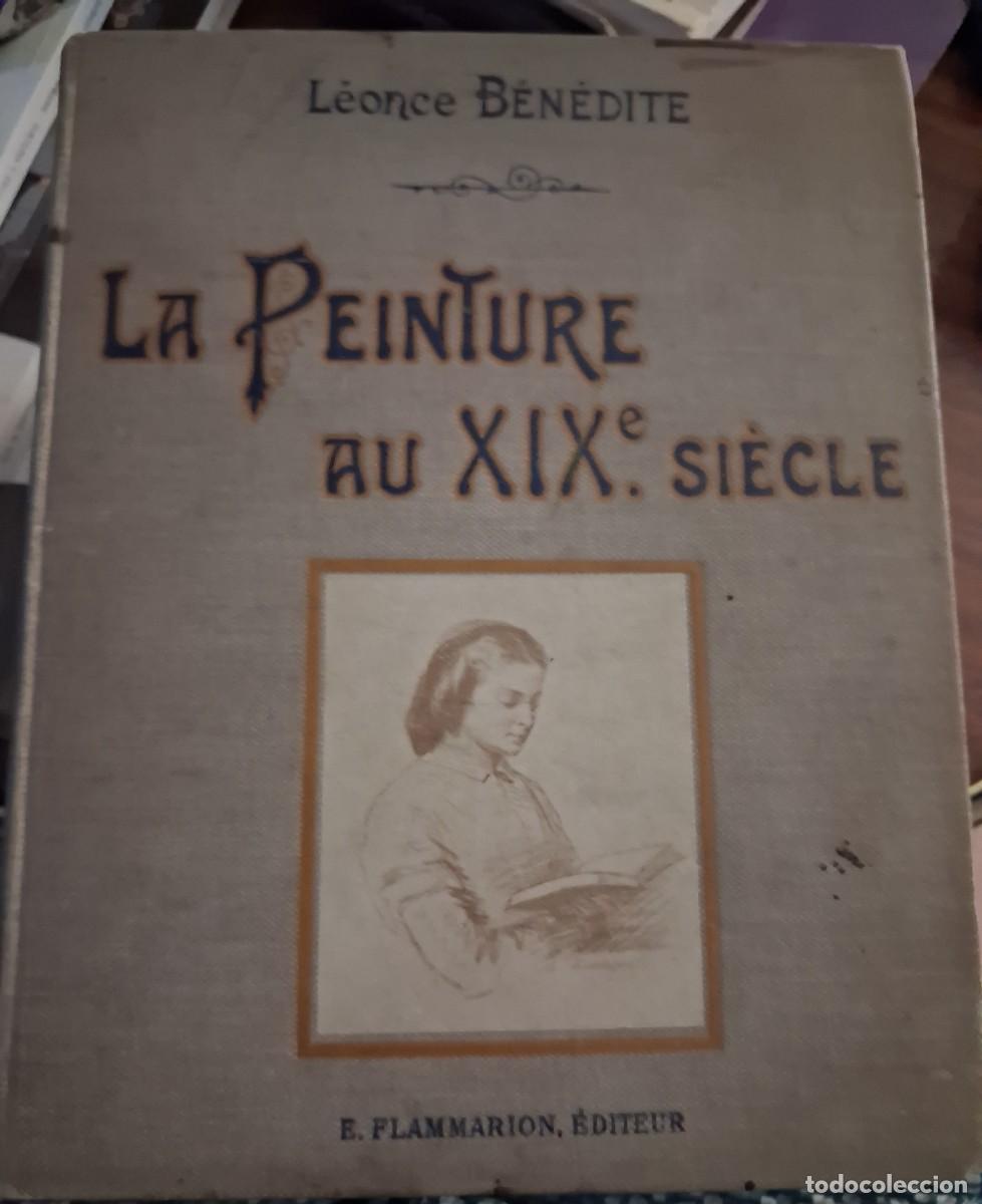 Libros antiguos: La Peinture au XIXe Siecle Leonce Benedite ed Flammarion