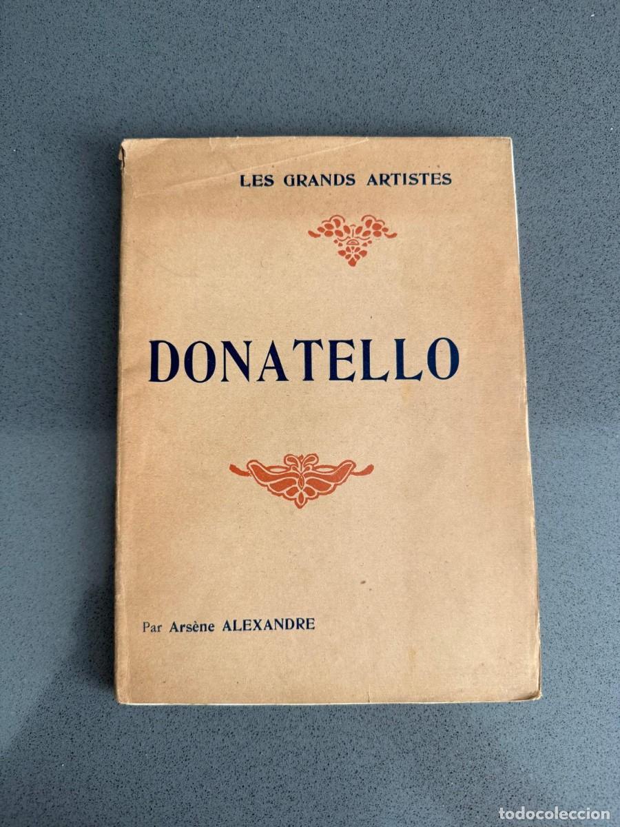 Libros antiguos: a&ntilde;os 20 - DONATELLO - ARS&Egrave;NE ALEXANDRE - COLECCI&Oacute;N LES GRANDS ARTISTES - ED. HENRI LAURENS PAR&Iacute;S