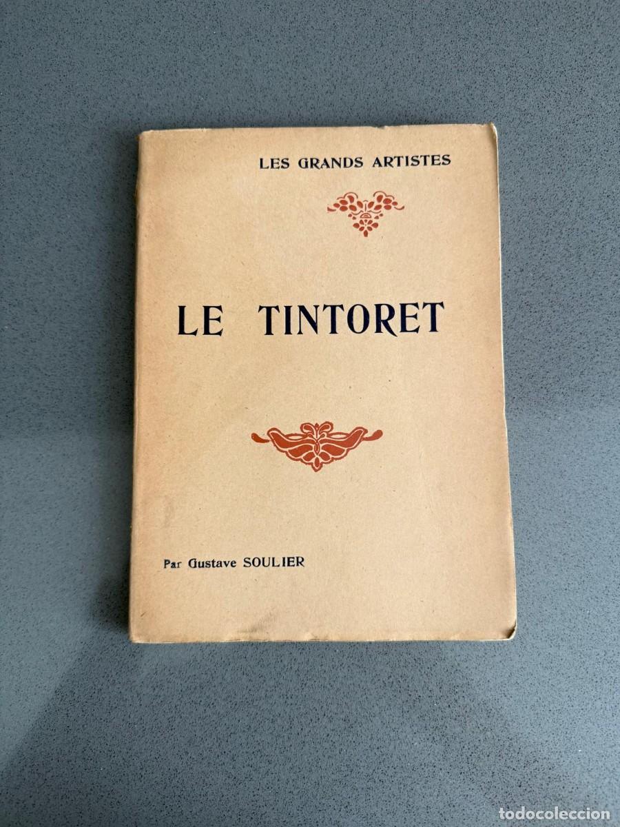 Libros antiguos: a&ntilde;o 1928 - TINTORETO - GUSTAVE SOULIER - ED. HENRI LAURENS PAR&Iacute;S - ILUSTRADO - GRABADOS