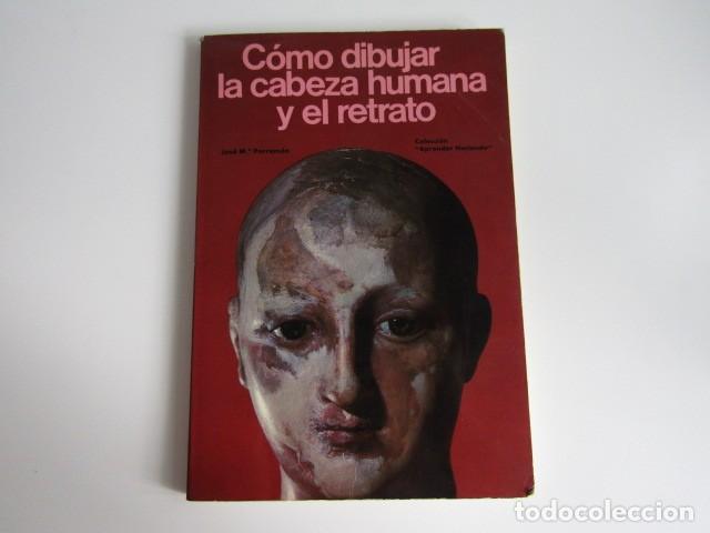 Libros antiguos: C&oacute;mo Dibujar la Cabeza Humana y el Retrato - Jos&eacute; M. Parram&oacute;n - Instituto Parram&oacute;n