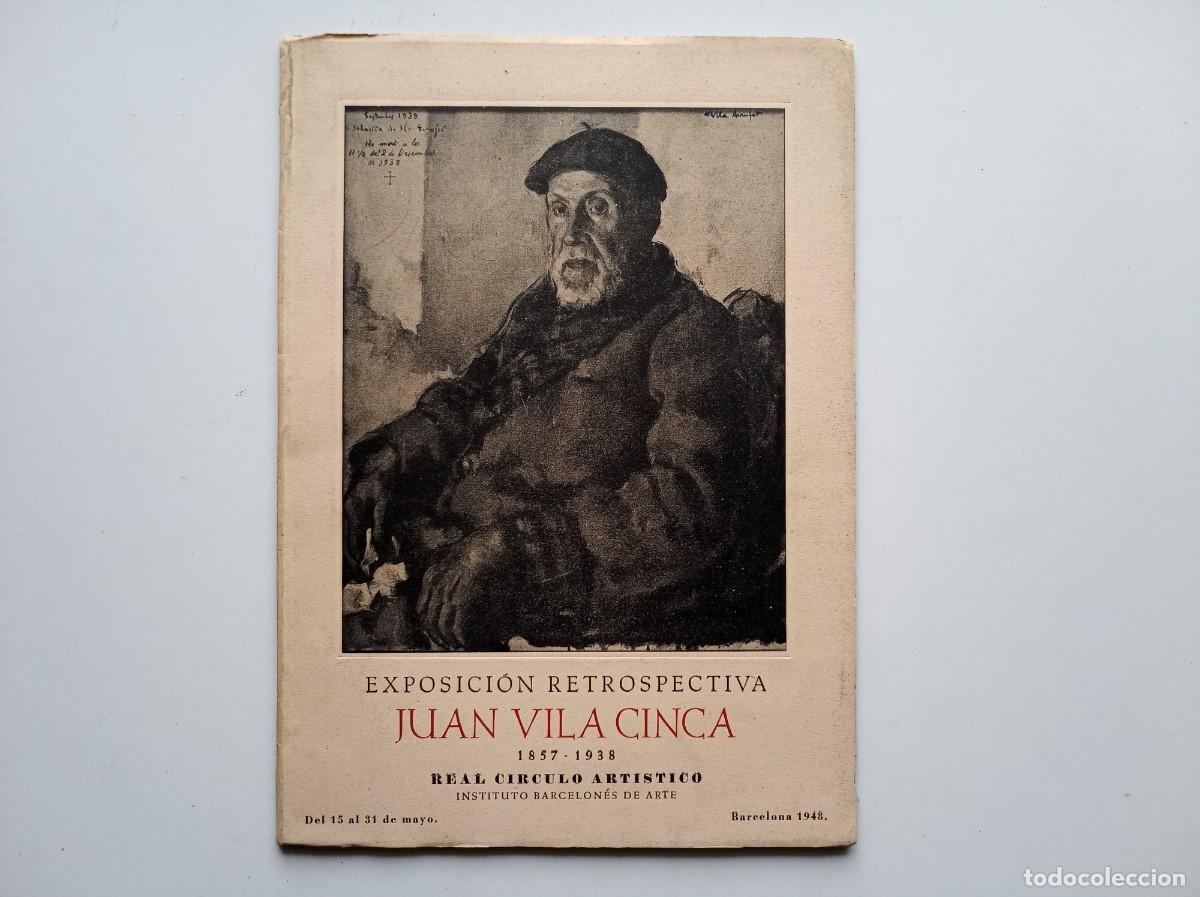 Livres anciens: EXPOSICI&Oacute;N RETROSPECTIVA JUAN VILA CINCA 1857-1938. REAL CIRCULO ARTISTICO. DEDICATORIA MANUSCRITA