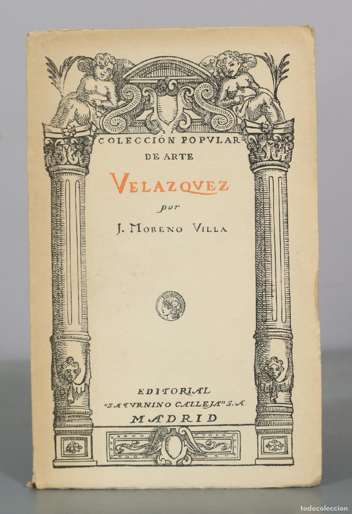 Libros antiguos: Coleccion Popular de Arte - Velazquez - J. Moreno Villa - Editorial Saturnino Calleja