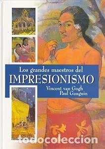 Libros antiguos: Los grandes maestros del impresionismo: Van Gogh y Gauguin - Club Internacional del Libro