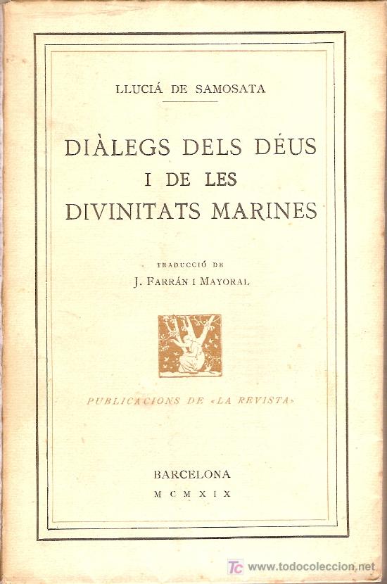 Libros antiguos: Dialegs dels deus i de les divinitats marines / L. de Samosata. BCN : Pub. La Revista, 1919.