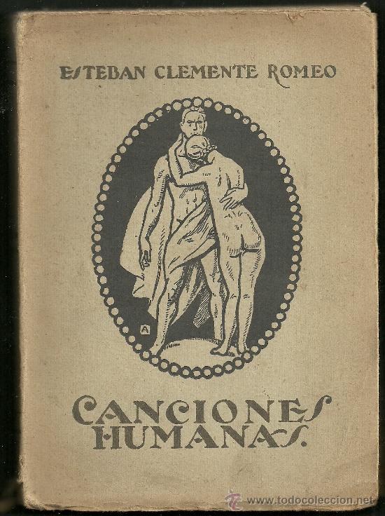 Libros antiguos: CANCIONES HUMANAS ESTEBAN CLEMENTE ROMEO DEDICATORIA DEL AUTOR 1947 A DON ENRIQUER BORRAS Y  ESPOSA
