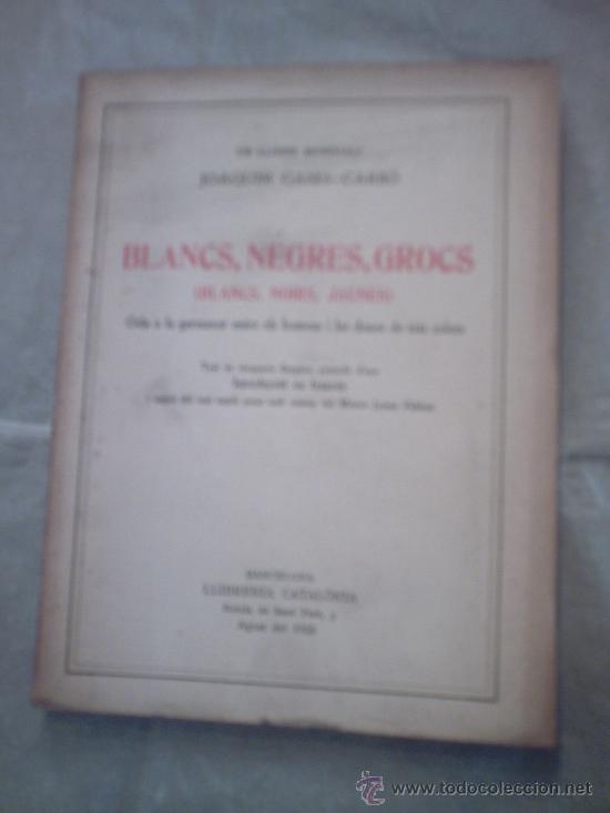 Libros antiguos: BLANCS, NEGRES, GROCS DE JOAQUIM CASES CARB&Oacute;(PRIMERA EDICI&Oacute;, 1935)(CATALONIA)