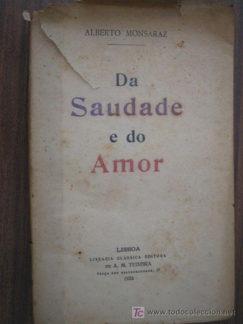 Libros antiguos: DA SAUDADE E DO AMOR. MONSARAZ, Alberto. 1920. Livraria cl&aacute;ssica editora
