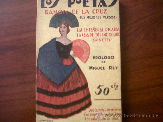 Libros antiguos: LOS POETAS-RAMON DE LA CRUZ-SUS MEJORES VERSOS-LAS CASTA&Ntilde;ERAS PICADAS-1930