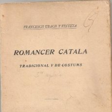 Libros antiguos: ROMANCER CATALA TRADICIONAL Y DE COSTUMS. 3ER APLECH. BCN : ILUST. CATALANA,S.A.18X11CM. 97 P.. Lote 33951357