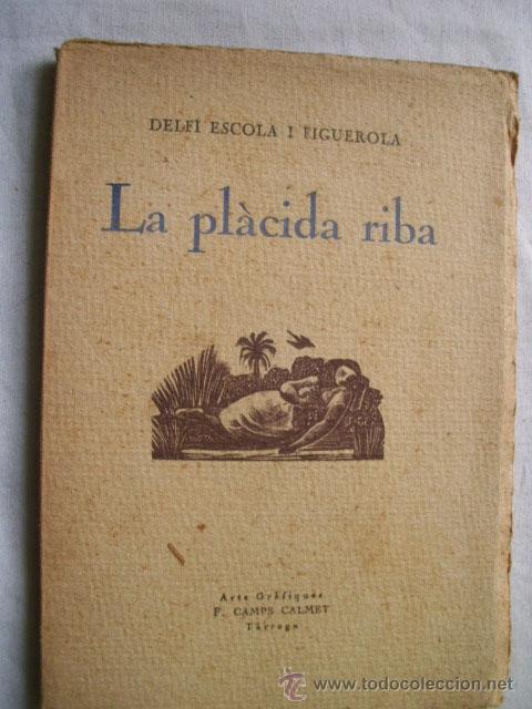 Libros antiguos: LA PL&Agrave;CIDA RIBA. ESCOLA I FIGUEROLA, Delf&iacute;. 1935