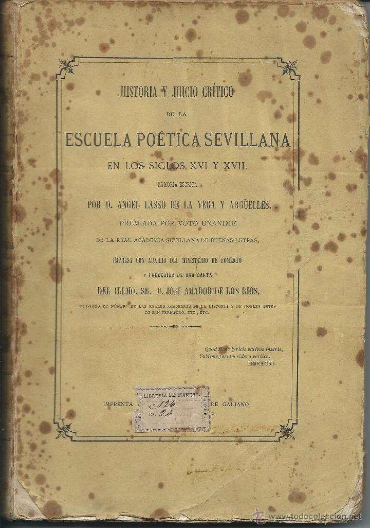 Libros antiguos: Historia y juicio critico de la escuela de Poetica Sevillana en los siglor XVI y XVII