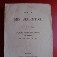 Libros antiguos: ALBUM DE MIS SECRETOS. POESIAS. ARCADIO RODRIGUEZ GARCIA. MADRID. MUY DIFICIL DE ENCONTRAR 1880. Lote 44142951