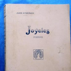 Libros antiguos: JOYELES. POEMAS. POR JUAN AYMERICH. TIP. LA INDUSTRIAL, CORDOBA, ARGENTINA, 1907.