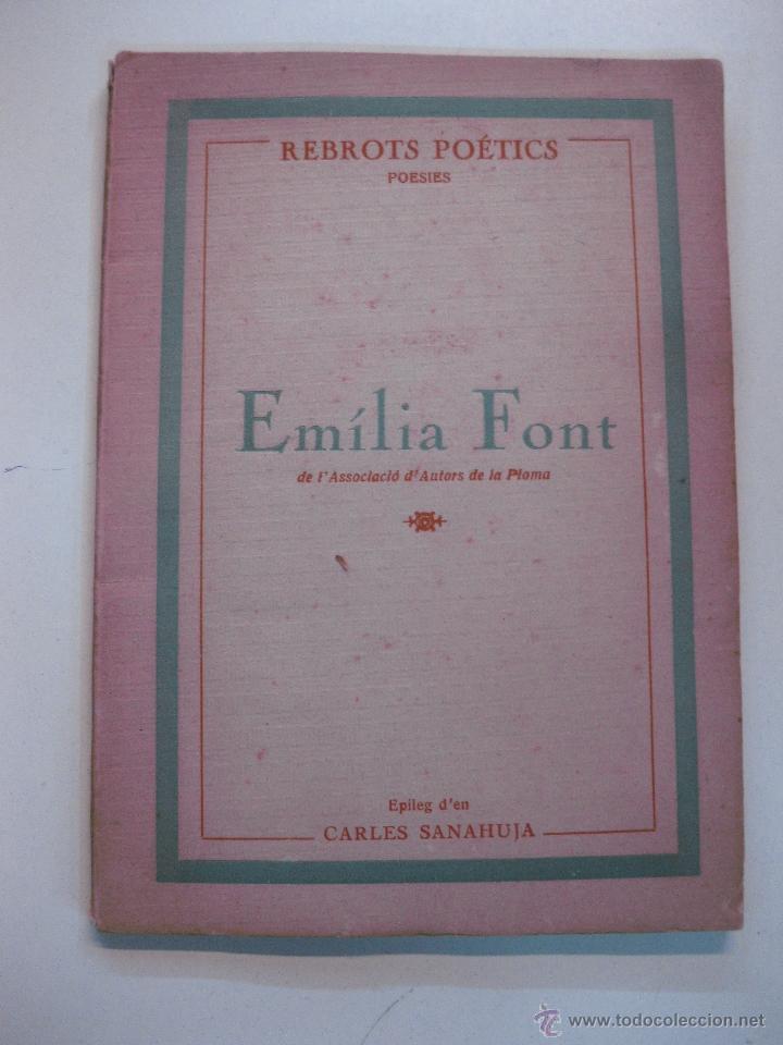 Libros antiguos: REBROTS POETICS. POESIES. EMILIA FONT DE LA ASSOCIACIO D'AUTORS DE LA PLOMA. EPILEG CARLES SANAHUJA