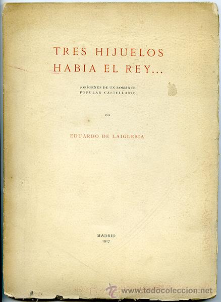 Libros antiguos: Eduardo de Laiglesia: 'Tres hijuelos hab&iacute;a el Rey...' (or&iacute;genes de un romance popular castellano)