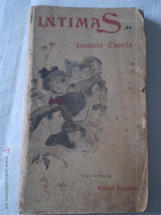 Libros antiguos: JASCINTO CAPELLA.INTIMAS.PROLOGO IGNASI IGLESIAS.BARCELONA.1900.
