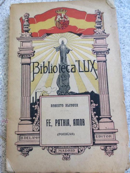 Libros antiguos: FE, PATRIA, AMOR POESIAS ROBERTO ALCOVER EDIT BIBLIOTECA LUX A&Ntilde;O 1921