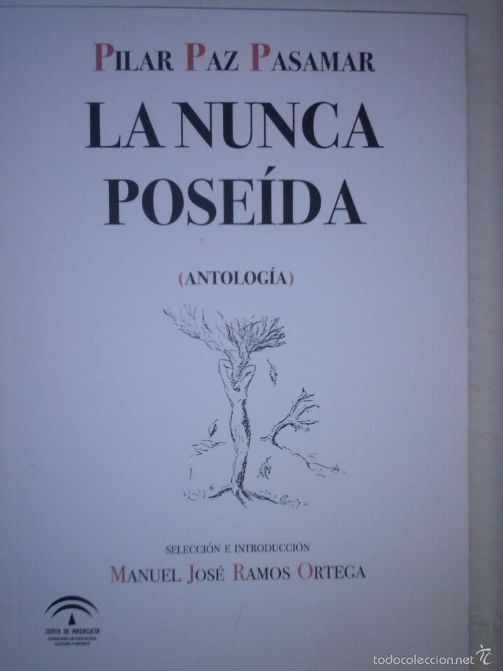 Libros antiguos: LA NUNCA POSE&Iacute;DA - ANTOLOG&Iacute;A- PILAR PAZ PASAMAR - 2015 .MANUEL JOS&Eacute; RAMOS ORTEGA-RARO-FLAMANTE-5557