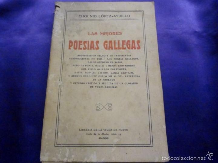Libros antiguos: GALICIA.LAS MEJORES POESIAS GALLEGAS.EUGENIO LOPEZ AYDILLO.1914. 1&ordf; EDICION. DEDICADO POR EL AUTOR