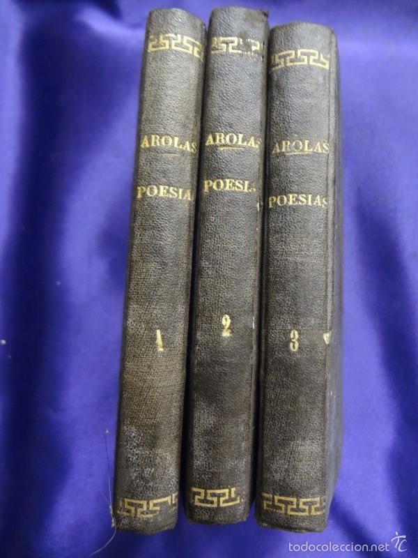 Libros antiguos: POESIAS DE D. JUAN AROLAS. 3 TOMOS. JUAN AROLAS.IMP. DE D. ILDEFONSO MOMPIE DE MONTAGUDO.1840