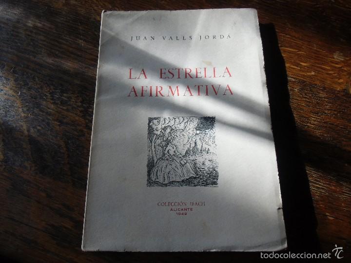 Libros antiguos: LA ESTRELLA AFIRMATIVA.Juan Valls Jord&aacute;.Colecci&oacute;n IFACH,Alicante 1949.
