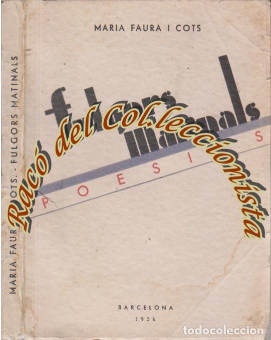 Libros antiguos: FULGORS MATINALS POESIES, MARIA FAURA I COTS, J.NADAL IMPRESSOR, 1936